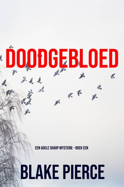 Doodgebloed (Een Adele Sharp Mysterie – Boek Een)