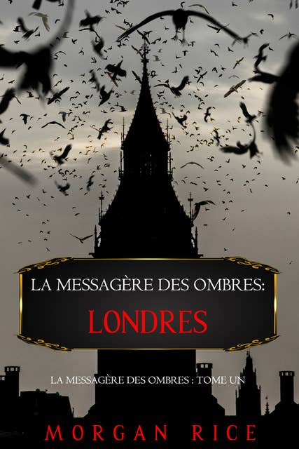 La Messagère des Ombres: Londres (La Messagère des Ombres – Tome Un)