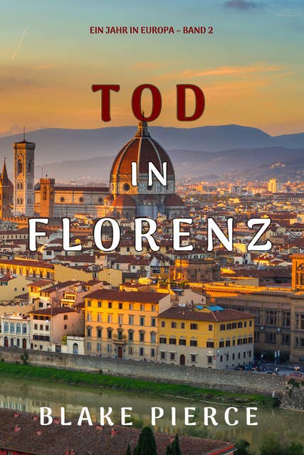 Tod in Florenz: Ein Jahr in Europa