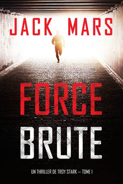 Force Brute (Un Thriller de Troy Stark — Tome 1)