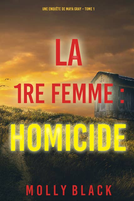 La 1re Femme : Homicide (Une enquête de Maya Gray – Tome 1)