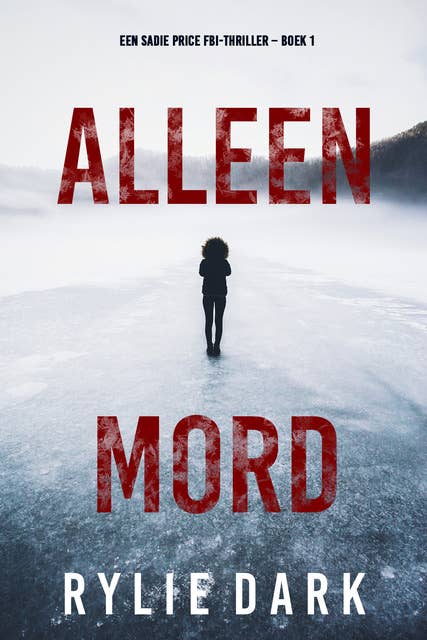 Alleen Moord (Een Sadie Price FBI-thriller – Boek 1)
