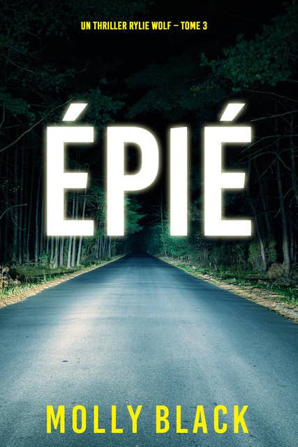 Épié (Un thriller Rylie Wolf – Tome 3)