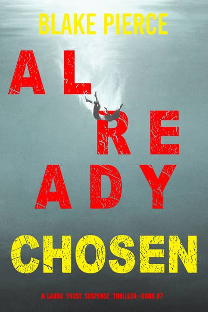 Already Chosen (A Laura Frost FBI Suspense Thriller—Book 7)