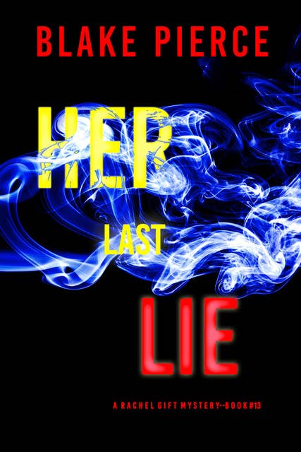 Her Last Lie (A Rachel Gift FBI Suspense Thriller—Book 13)