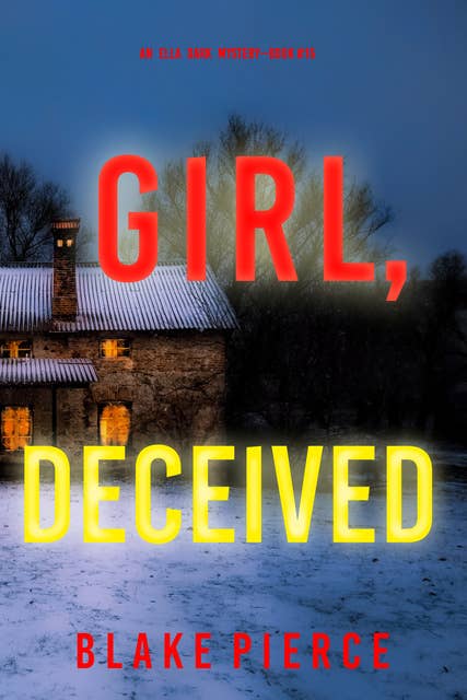 Girl, Deceived (An Ella Dark FBI Suspense Thriller—Book 15)