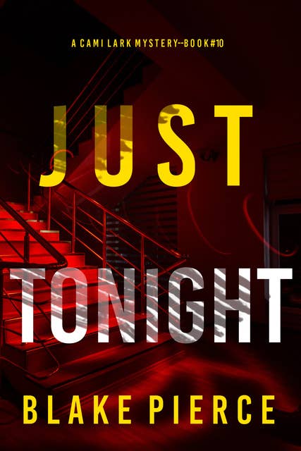 Just Tonight (A Cami Lark FBI Suspense Thriller—Book 10)