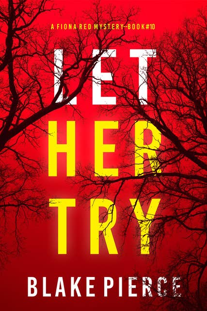 Let Her Try (A Fiona Red FBI Suspense Thriller—Book 10)