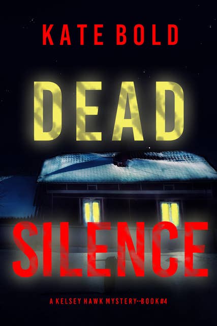 Dead Silence (A Kelsey Hawk FBI Suspense Thriller—Book Four)
