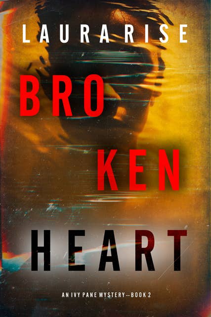 Broken Heart (An Ivy Pane Suspense Thriller—Book 2)