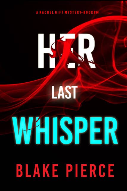 Her Last Whisper (A Rachel Gift FBI Suspense Thriller—Book 14)