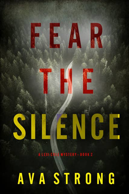 Fear the Silence (A Lexi Cole Suspense Thriller—Book 2)