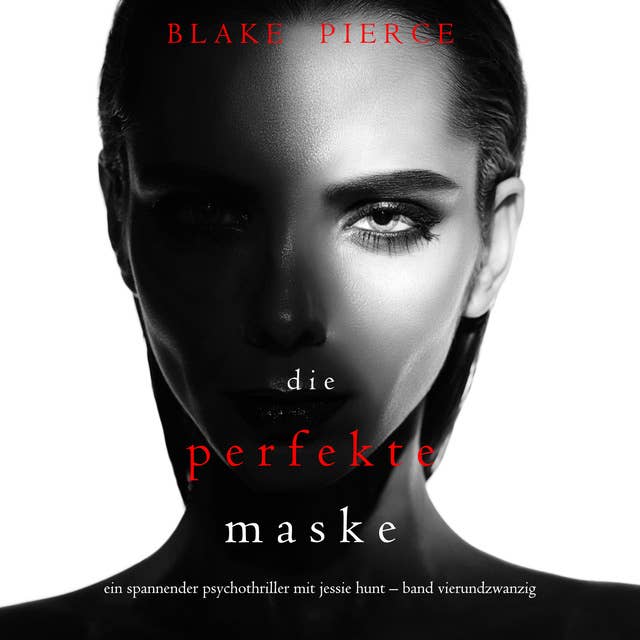 Die Perfekte Maske (Ein spannender Psychothriller mit Jessie Hunt—Band Vierundzwanzig)