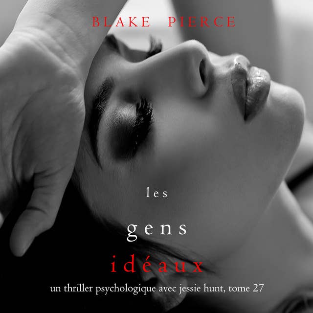 Les Gens Idéaux (Un thriller psychologique avec Jessie Hunt, tome 27)