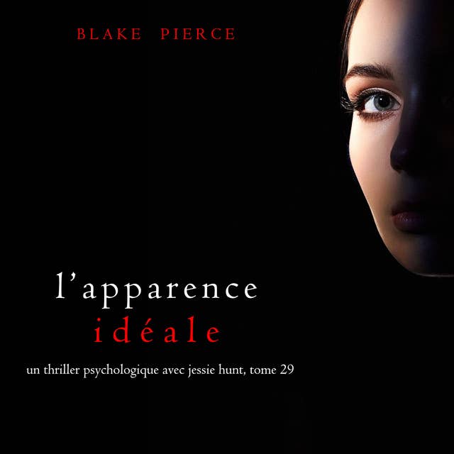 L’Apparence Idéale (Un thriller psychologique avec Jessie Hunt, tome 29)