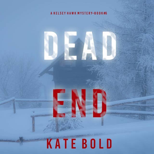 Dead End (A Kelsey Hawk FBI Suspense Thriller—Book Six)