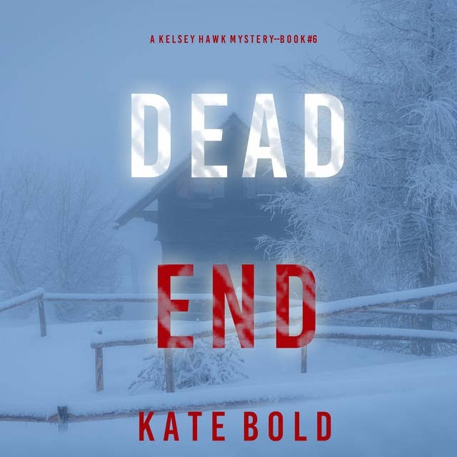 Dead End (A Kelsey Hawk FBI Suspense Thriller—Book Six) 