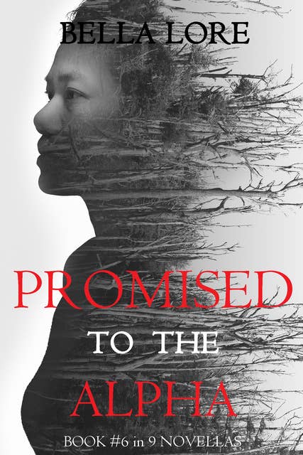 Promised to the Alpha: Book #6 in 9 Novellas by Bella Lore