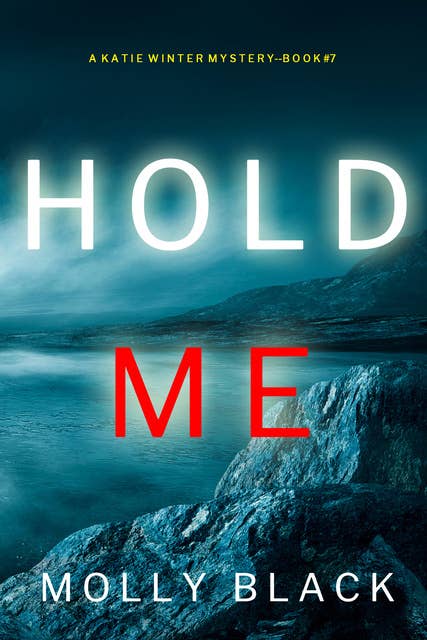 Hold Me (A Katie Winter FBI Suspense Thriller—Book 7)