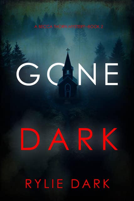 Gone Dark (A Becca Thorn FBI Suspense Thriller—Book 2)