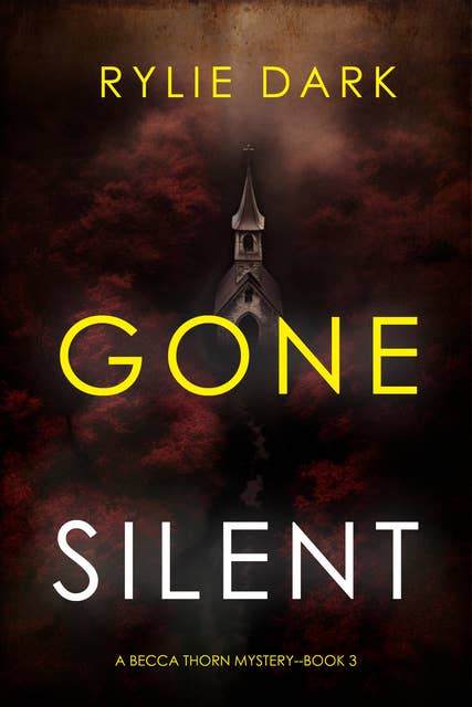 Gone Silent (A Becca Thorn FBI Suspense Thriller—Book 3)