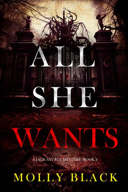 All She Wants (A Jade Savage FBI Suspense Thriller—Book 2)