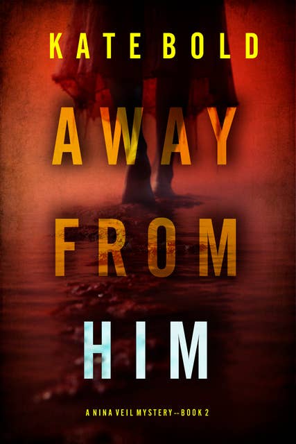 Away From Him (A Nina Veil FBI Suspense Thriller—Book 2)