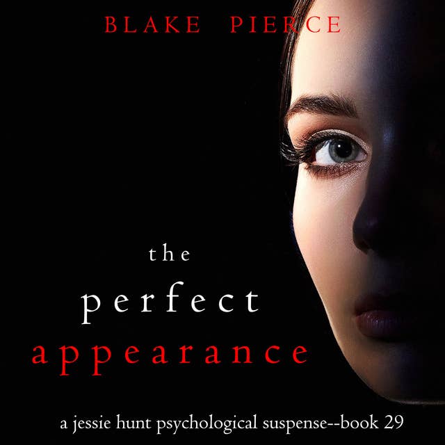 The Perfect Appearance (A Jessie Hunt Psychological Suspense Thriller—Book Twenty-Nine)