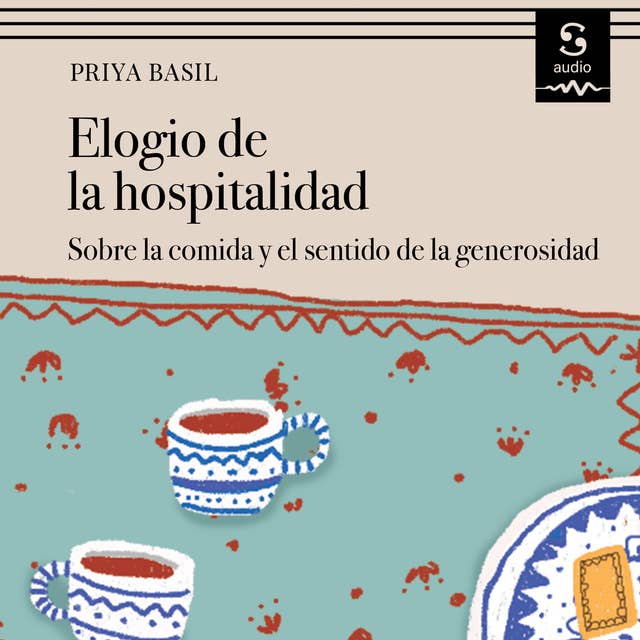 Elogio de la hospitalidad: Sobre la comida y el sentido de la generosidad by Priya Basil