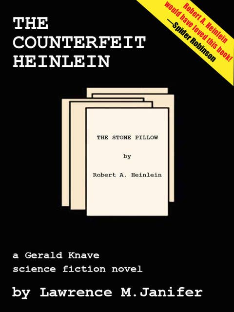 The Counterfeit Heinlein: A Gerald Knave Science Fiction Adventure