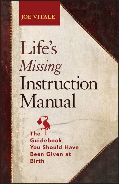 Cover for Life's Missing Instruction Manual: The Guidebook You Should Have Been Given at Birth