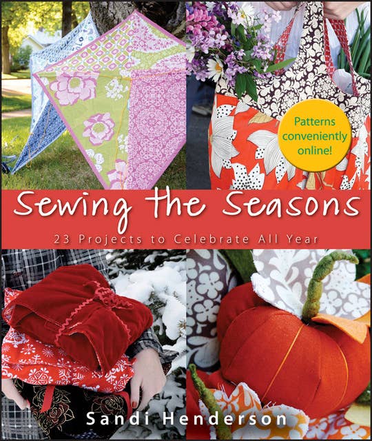 Sewing the Seasons: 23 Projects to Celebrate the Seasons