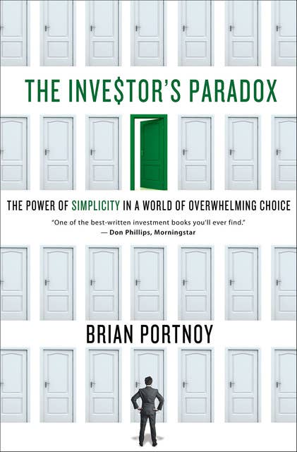 The Investor's Paradox: The Power of Simplicity in a World of Overwhelming Choice