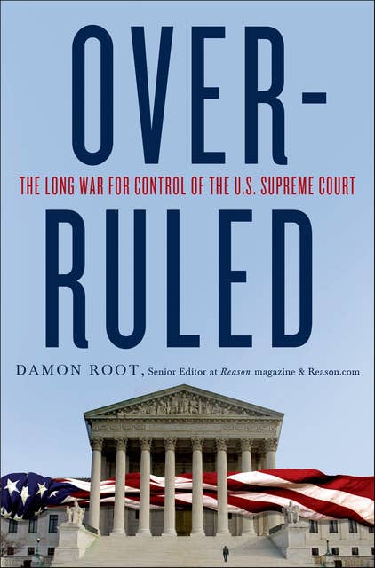 Overruled: The Long War for Control of the U.S. Supreme Court