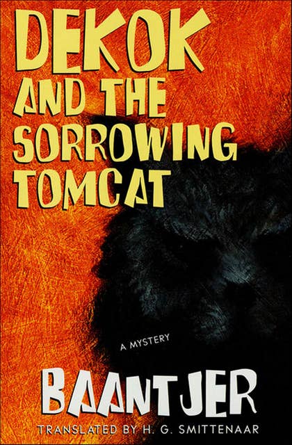 DeKok and the Sorrowing Tomcat: A Mystery