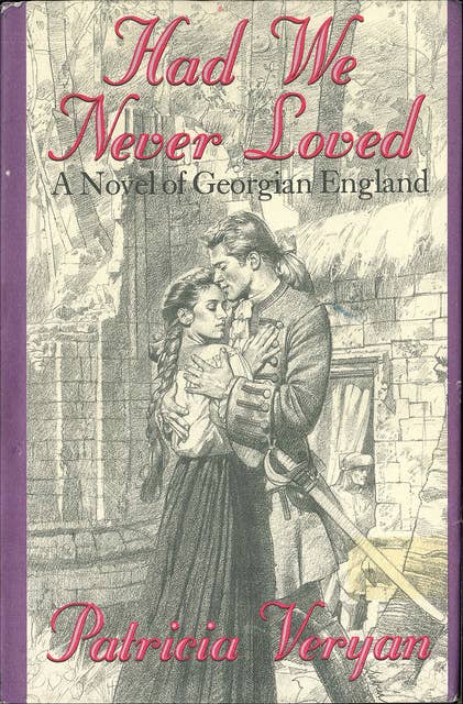 Had We Never Loved: A Novel of Georgian England
