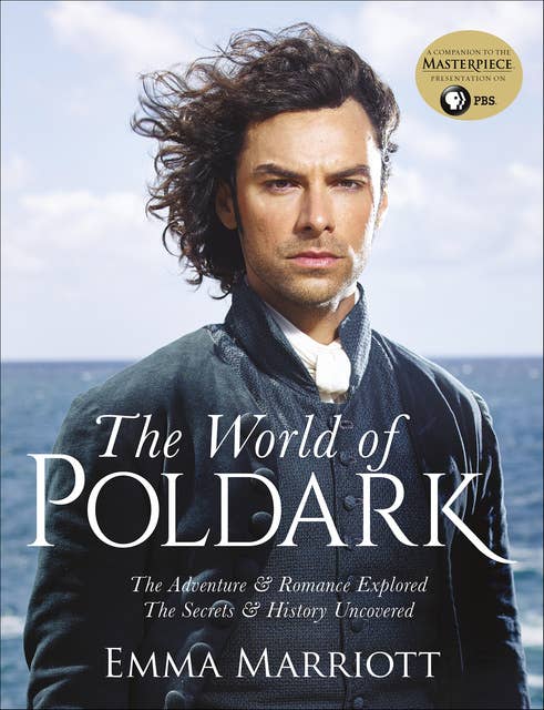 The World of Poldark: The Adventure & Romance Explored, The Secrets & History Uncovered