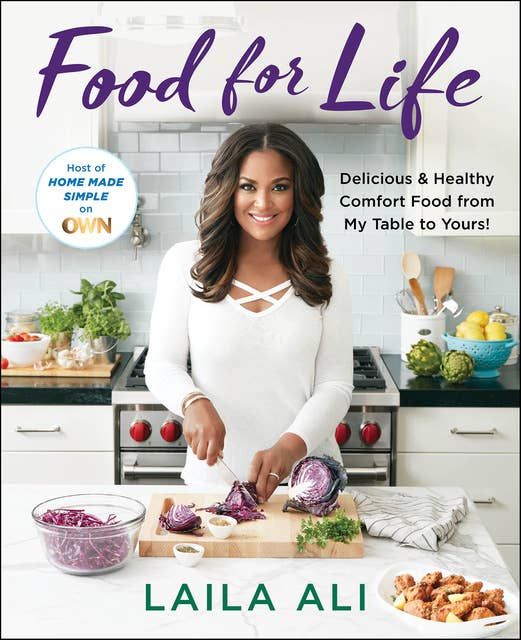 Food for Life: Delicious & Healthy Comfort Food from My Table to Yours!
