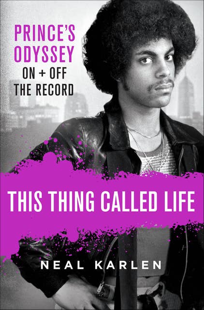 This Thing Called Life: Prince's Odyssey, On + Off the Record