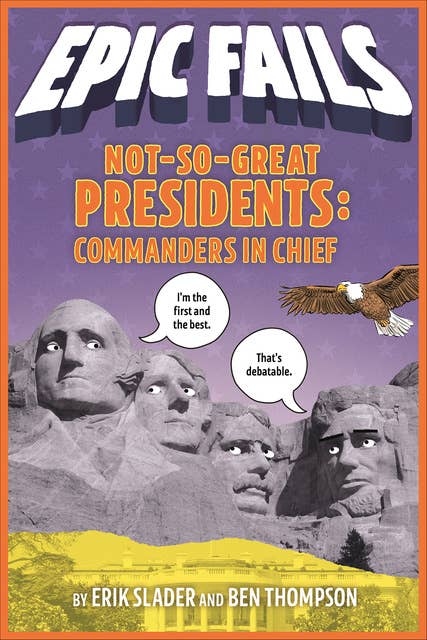 Not-So-Great Presidents: Commanders in Chief: Commanders in Chief