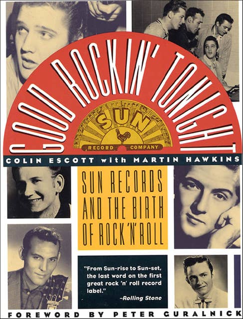 Good Rockin' Tonight: Sun Records and the Birth of Rock 'N' Roll