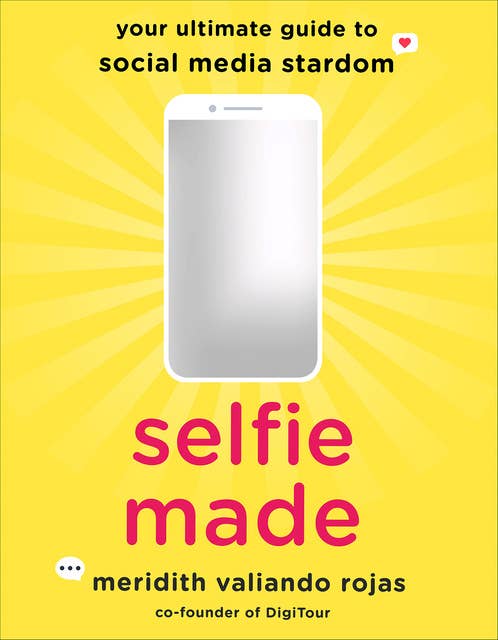 Selfie Made: Your Ultimate Guide to Social Media Stardom