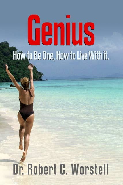 Genius: How to Be One - How to Live With It