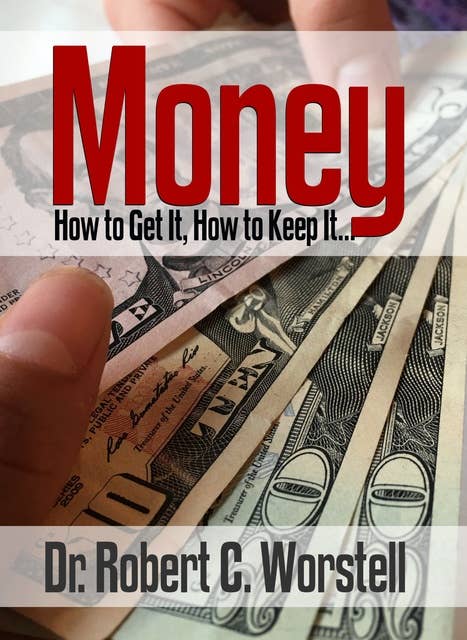 Money: How to Get it, How to Keep it...