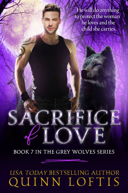 Sacrifice Of Love: Book 7 The Grey Wolves Series