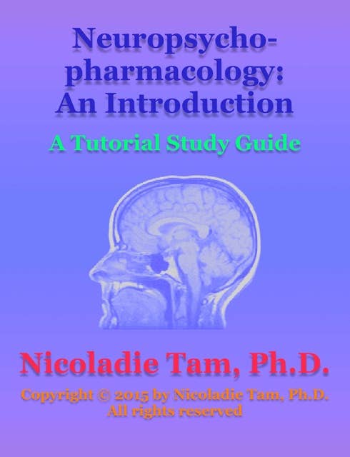 Neuropsychopharmacology: An Introduction: A Tutorial Study Guide