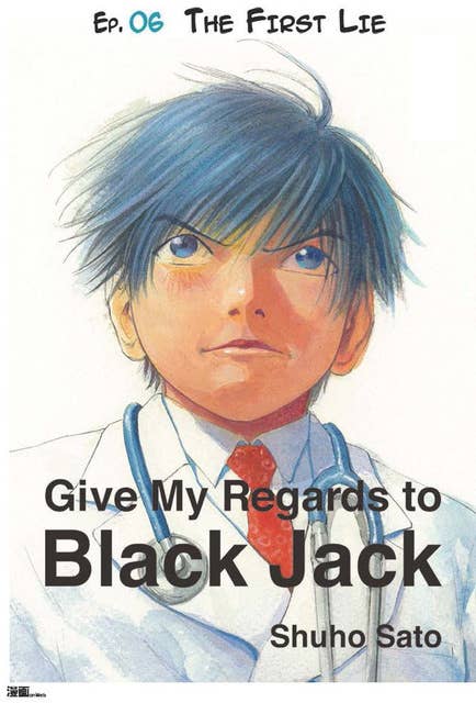 Give My Regards to Black Jack - Ep.06 The First Lie (English version)