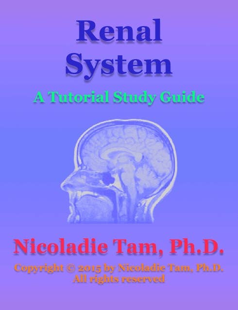Renal System: A Tutorial Study Guide