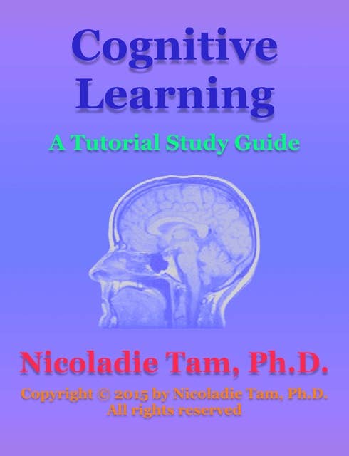 Cognitive Learning: A Tutorial Study Guide