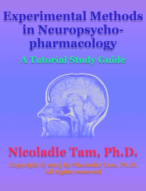 Experimental Methods in Neuropsychopharmacology: A Tutorial Study Guide
